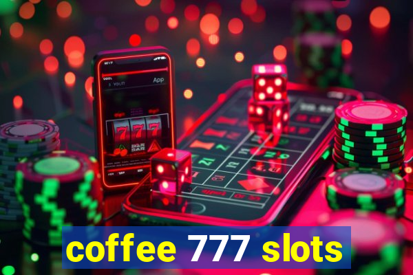 coffee 777 slots